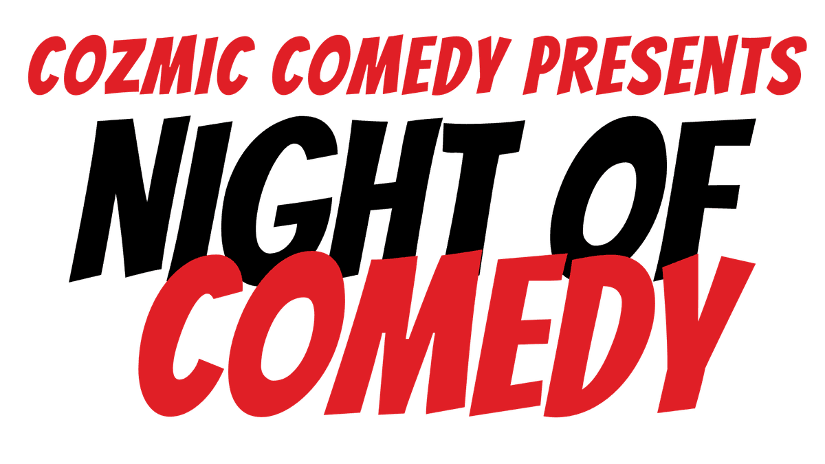 Cozmic Comedy Presents Night of Comedy