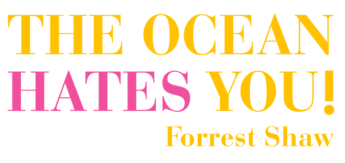 The Ocean Hates You!
