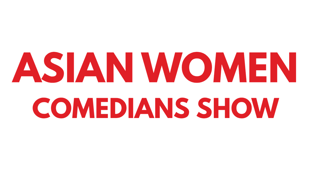 Asian Women Comedians Show